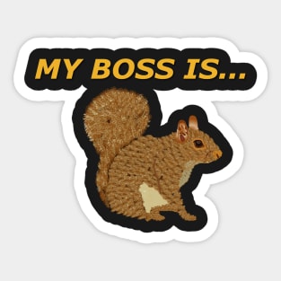 My boss is Squirrel Sticker